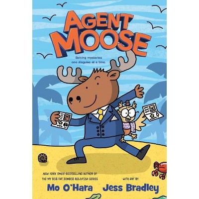 Agent Moose - by  Mo O'Hara (Hardcover)