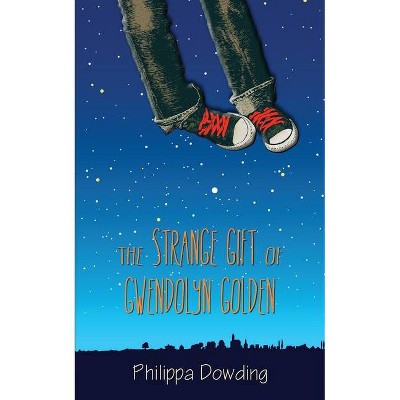 The Strange Gift of Gwendolyn Golden - (Night Flyer's Handbook) by  Philippa Dowding (Paperback)