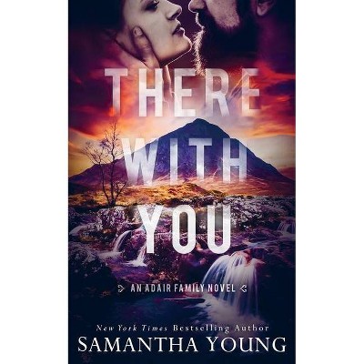 There With You (The Adair Family Series #2) - by  Samantha Young (Paperback)