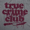 Mens True Crime Club T Shirt Funny Murder Podcast Sarcastic Graphic Tee - Crazy Dog Men's T Shirt - 2 of 4