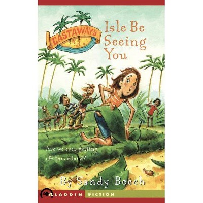 Isle Be Seeing You - (Castaways) by Sandy Beech (Paperback)