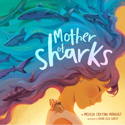 Mother of Sharks - by  Melissa Cristina M&#225;rquez (Hardcover)