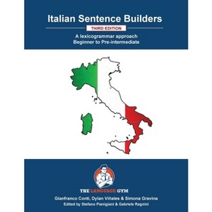 Italian Sentence Builders - A Lexicogrammar approach - (The Language Gym - Sentence Builder Books) 2nd Edition by  Gianfranco Conti (Paperback) - 1 of 1