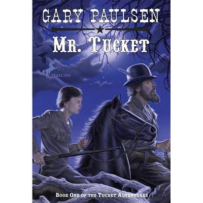 Mr. Tucket - (Tucket Adventures (Paperback)) by  Gary Paulsen (Paperback)