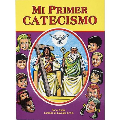 Mi Primer Catecismo - by  Lawrence G Lovasik (Paperback)