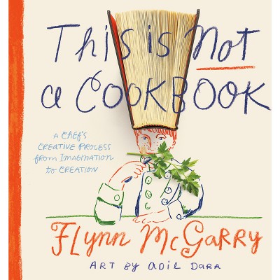 This Is Not A Cookbook - By Flynn Mcgarry (hardcover) : Target