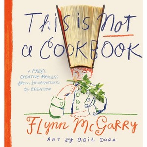 This Is Not a Cookbook - by  Flynn McGarry (Hardcover) - 1 of 1