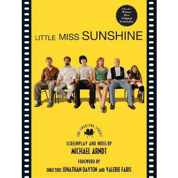 Little Miss Sunshine - (Shooting Script) by  Michael Ardnt & Jonathan Dayton & Valerie Faris (Paperback)