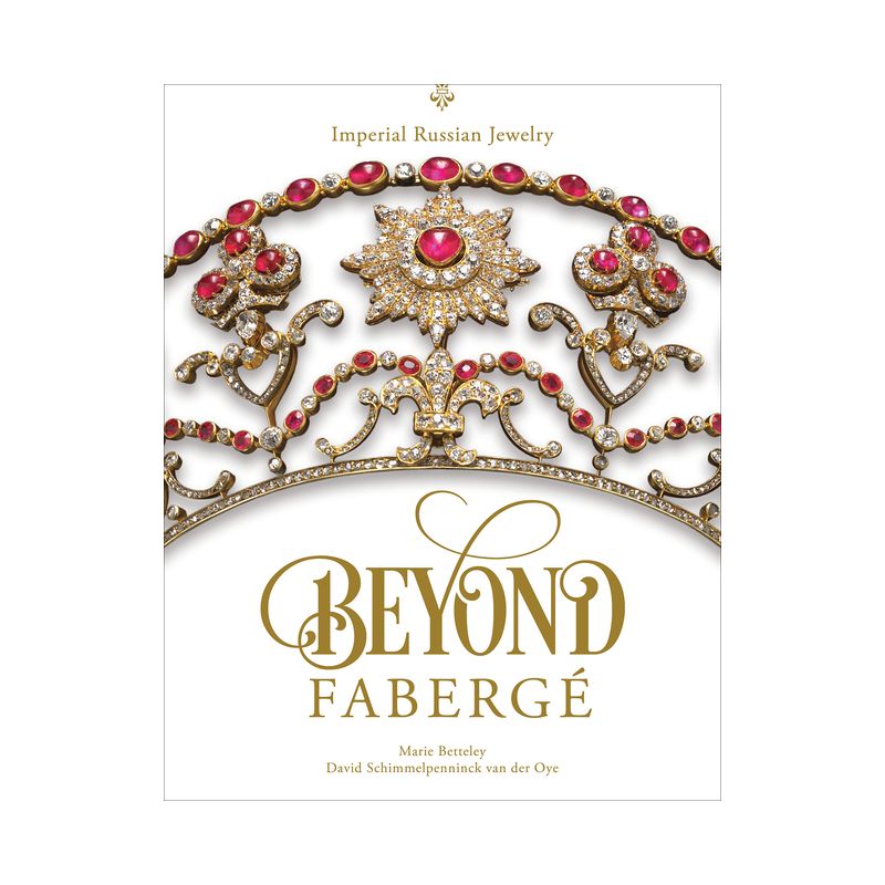 Beyond Fabergé - by  Marie Betteley & David Schimmelpenninck Van Der Oye (Hardcover), 1 of 2