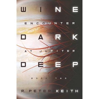 Encounter at Jupiter - (Wine Dark Deep) by  R Peter Keith (Paperback)