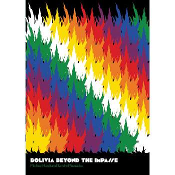 Bolivia Beyond the Impasse - by  Michael Hardt & Sandro Mezzadra (Paperback)