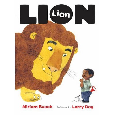 Lion, Lion - by  Miriam Busch (Hardcover)