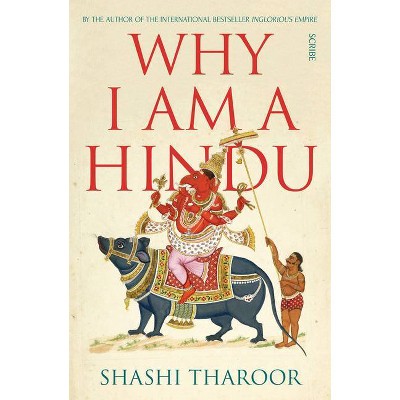Why I Am a Hindu - by  Shashi Tharoor (Paperback)