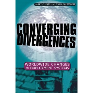 Converging Divergences - (Cornell Studies in Industrial and Labor Relations) by  Harry C Katz & Owen Darbishire (Paperback) - 1 of 1