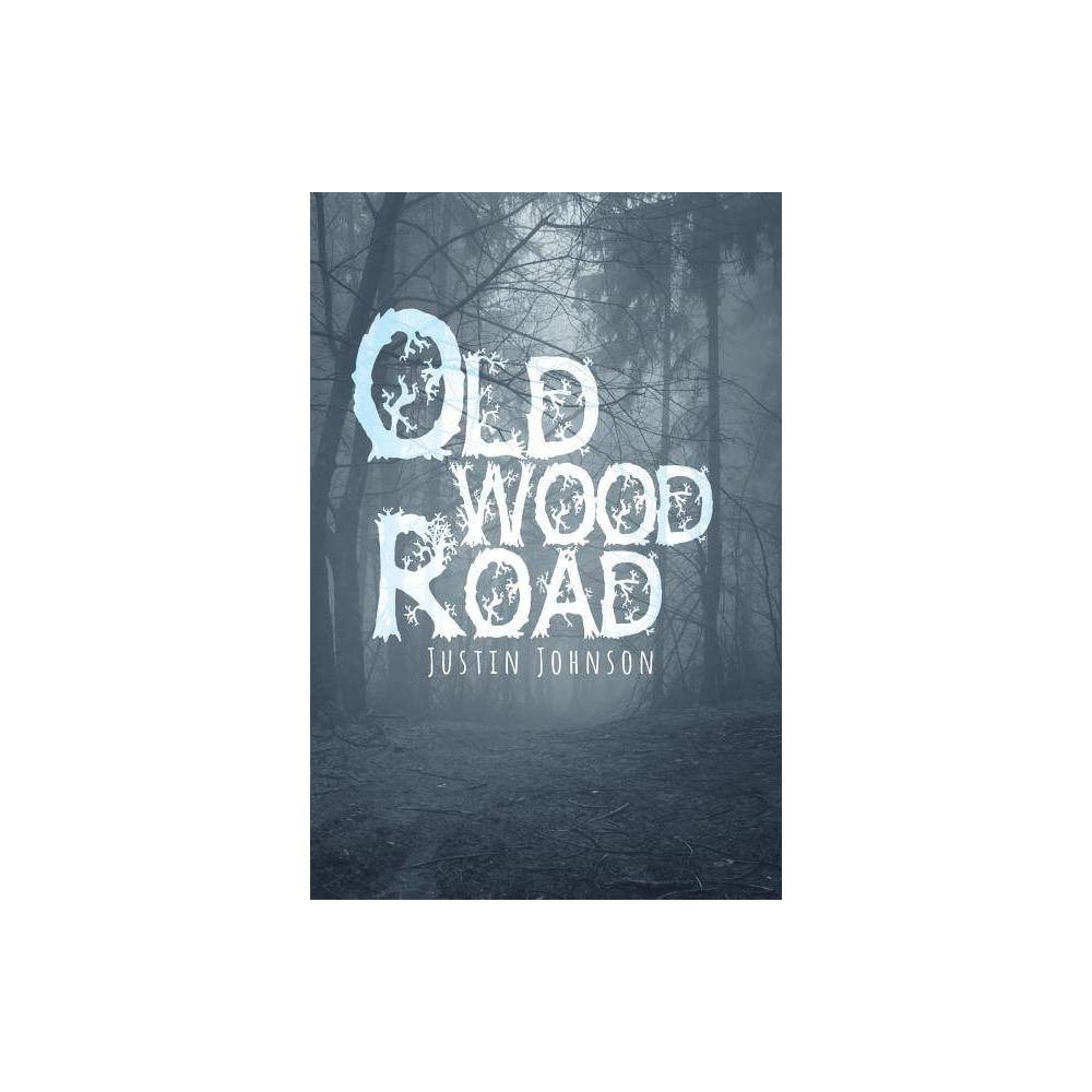 Old Wood Road - by Justin Johnson (Paperback) was $12.39 now $6.99 (44.0% off)