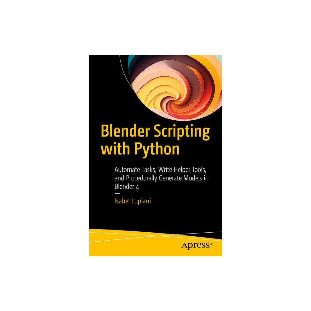 Blender Scripting with Python - by Isabel Lupiani (Paperback)