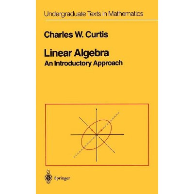 Linear Algebra - (Undergraduate Texts in Mathematics) 4th Edition by Charles W Curtis