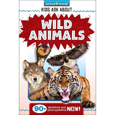 Active Minds: Kids Ask About Wild Animals - By Bendix Anderson & Diane ...