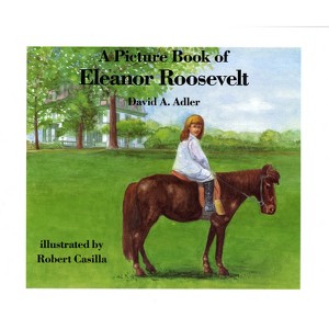 A Picture Book of Eleanor Roosevelt - (Picture Book Biography) by  David A Adler (Paperback) - 1 of 1