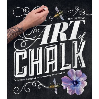 The Art of Chalk - by  Tracy Lee Stum (Paperback)