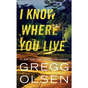 I Know Where You Live - by  Gregg Olsen (Paperback) - 1 of 1