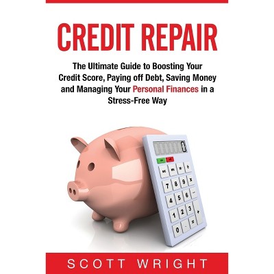 Credit Repair - by  Scott Wright (Paperback)