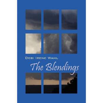 The Blendings - by  Debi Irene Wahl (Paperback)