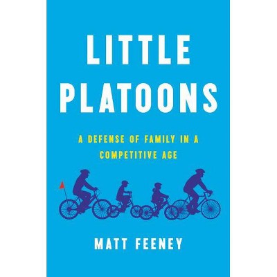 Little Platoons - by  Matt Feeney (Hardcover)