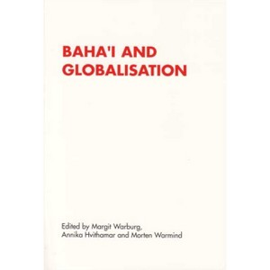 Baha'i and Globalisation - (Renner Studies on New Religions) by  Annika Hvithamar & Margit Warburg & Morten Warmind (Paperback) - 1 of 1