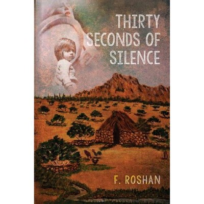 Thirty Seconds of Silence - by  F Roshan (Paperback)