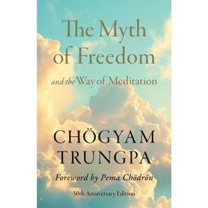 The Myth of Freedom and the Way of Meditation - by  Chögyam Trungpa (Paperback) - 1 of 1