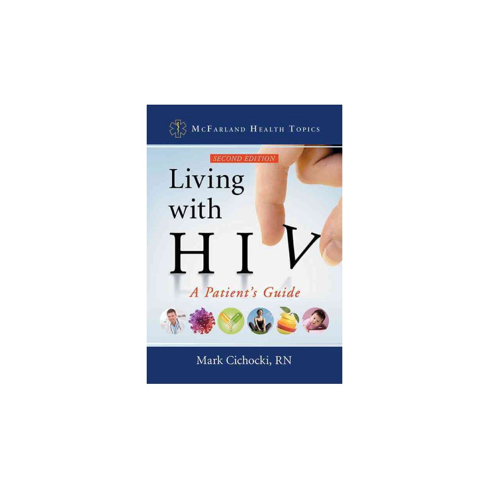 Living With Hiv : A Patient's Guide (Paperback) (R.N. Mark Cichocki)