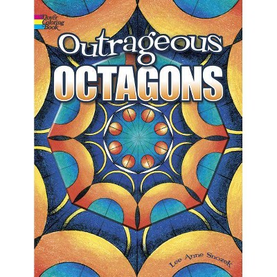 Outrageous Octagons - (Dover Coloring Books) by  Lee Anne Snozek & Coloring Books for Adults (Paperback)