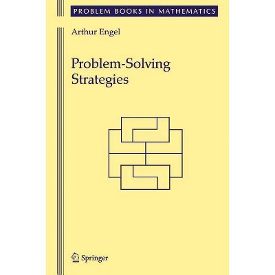 Problem-Solving Strategies - (Problem Books in Mathematics) by  Arthur Engel (Paperback)