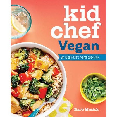 Kid Chef Vegan - by  Barb Musick (Paperback)