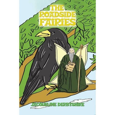 The Roadside Fairies - by  Jacqueline Derbyshire (Paperback)