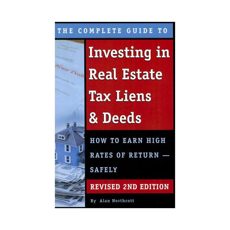 The Complete Guide to Investing in Real Estate Tax Liens & Deeds - 2nd Edition by  Alan Northcott (Paperback), 1 of 2