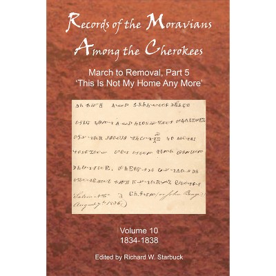 Records of the Moravians Among the Cherokees - by  Richard W Starbuck (Hardcover)