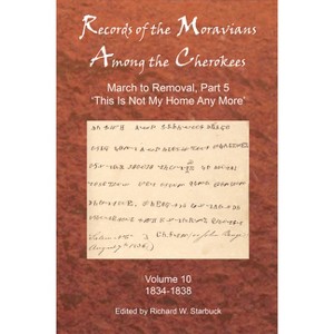Records of the Moravians Among the Cherokees - by  Richard W Starbuck (Hardcover) - 1 of 1