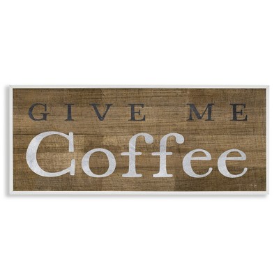 Stupell Industries Rustic Give Me Coffee, 30" x 13"
