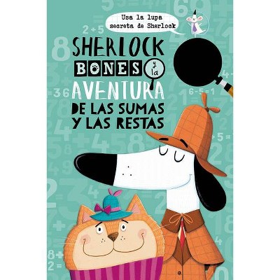 Sherlock Bones Y La Aventura de Las Sumas Y Las Restas - by  Jonny Mars (Paperback)