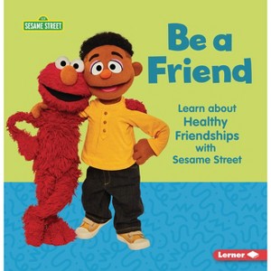 Be a Friend - (Sesame Street (R) Self-Care) by  Whitney Sanderson (Paperback) - 1 of 1