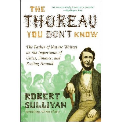 The Thoreau You Don't Know - by  Robert Sullivan (Paperback)