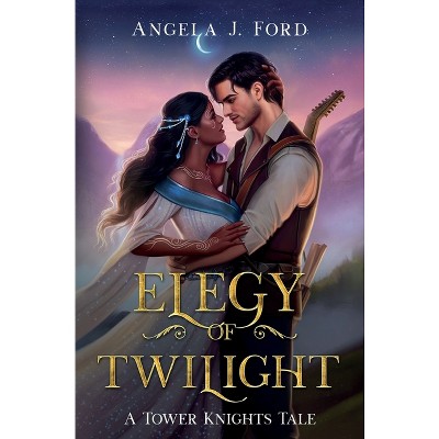 Elegy Of Twilight - (tower Knights) By Angela J Ford (hardcover) : Target