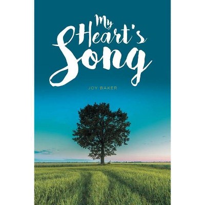 My Heart's Song - by  Joy Baker (Paperback)