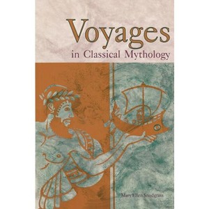 Voyages in Classical Mythology - by  Mary Ellen Snodgrass (Hardcover) - 1 of 1