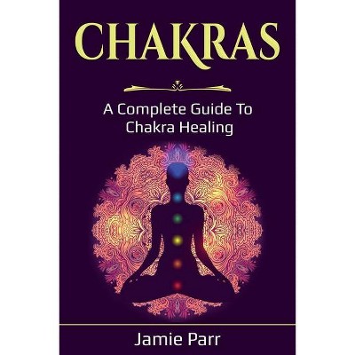 Chakras - by  Jamie Parr (Paperback)