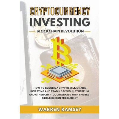 CRYPTOCURRENCY INVESTING Blockchain Revolution How To Become a Crypto Millionaire Investing and Trading Bitcoin, Ethereum and Other Cryptocurrencies