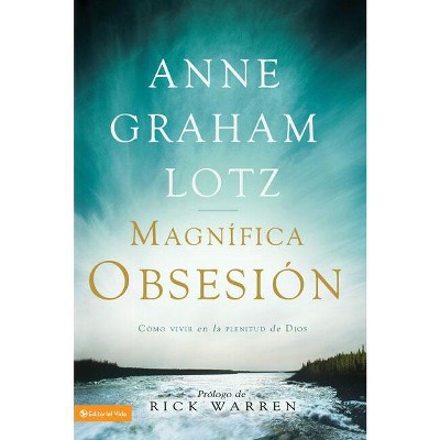 Una magnífica obsesión - by  Anne Graham Lotz (Paperback)