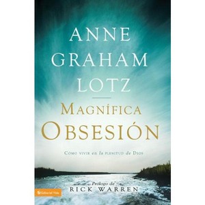 Una magnífica obsesión - by  Anne Graham Lotz (Paperback) - 1 of 1